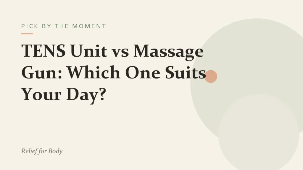 TENS Unit vs Massage Gun: Which One Suits Your Day?